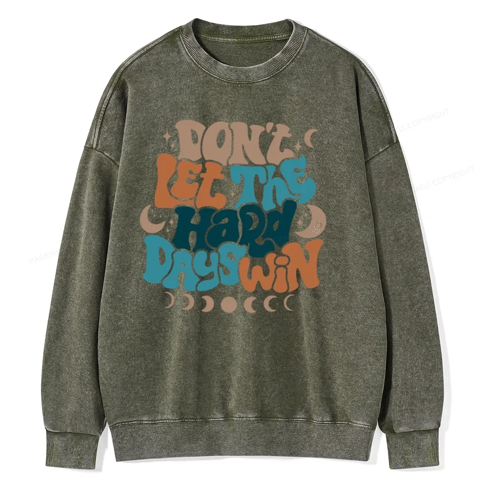 Pagewings Don't Let The Hard Days Win Unisex Washed Sweatshirt