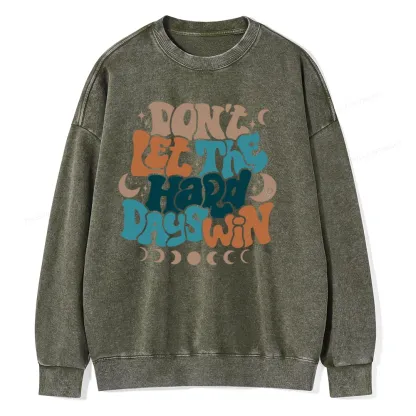 Pagewings Don't Let The Hard Days Win Unisex Washed Sweatshirt