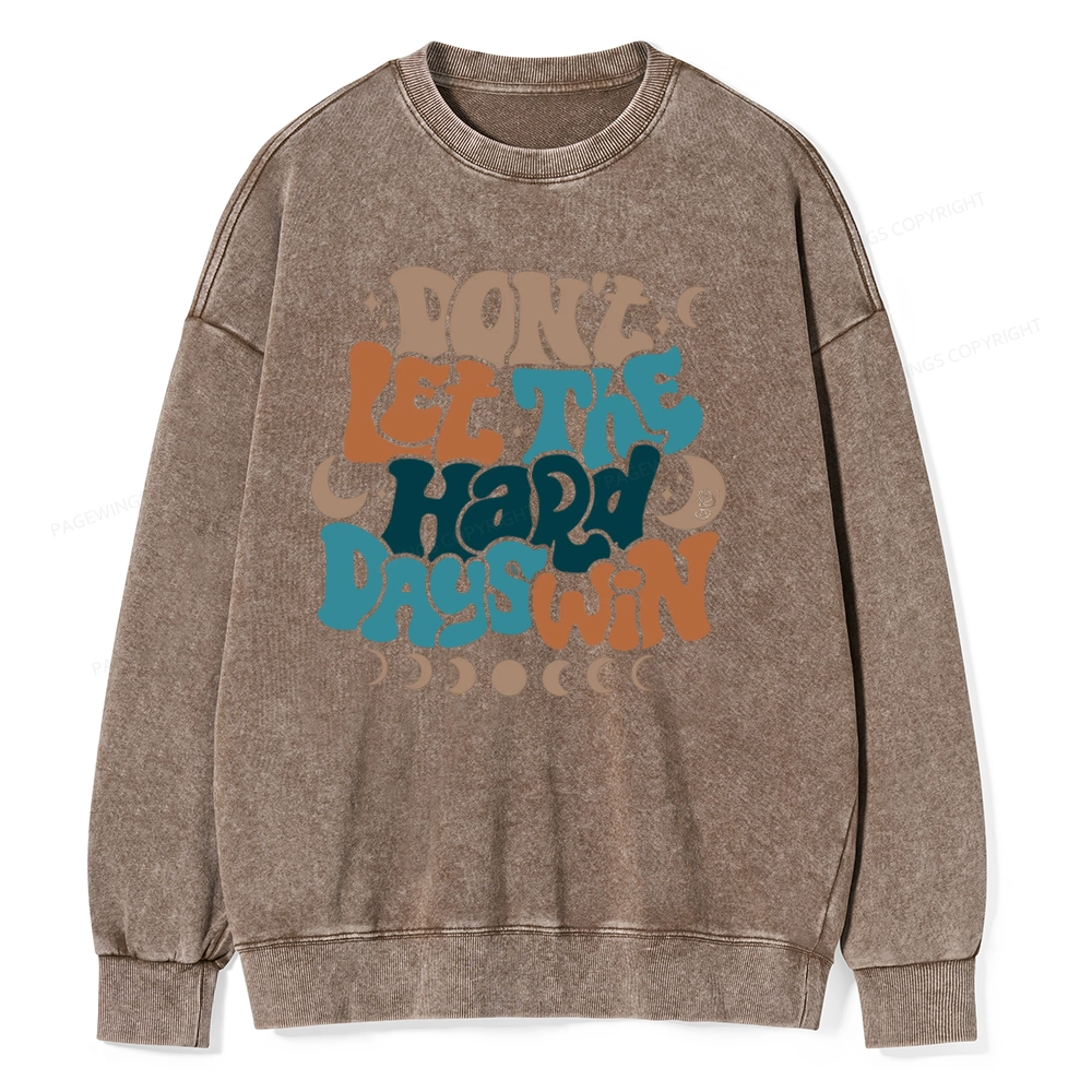 Pagewings Don't Let The Hard Days Win Unisex Washed Sweatshirt