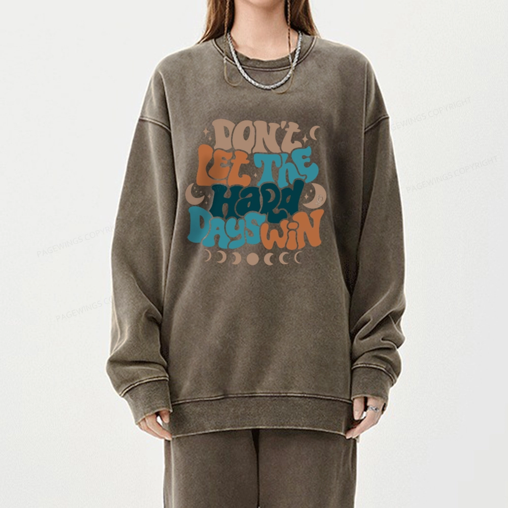 Pagewings Don't Let The Hard Days Win Unisex Washed Sweatshirt
