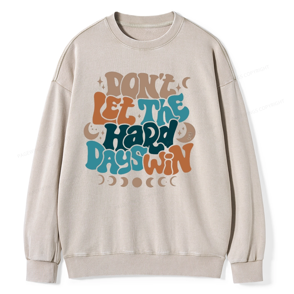 Pagewings Don't Let The Hard Days Win Unisex Washed Sweatshirt