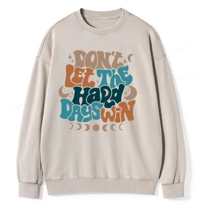 Pagewings Don't Let The Hard Days Win Unisex Washed Sweatshirt