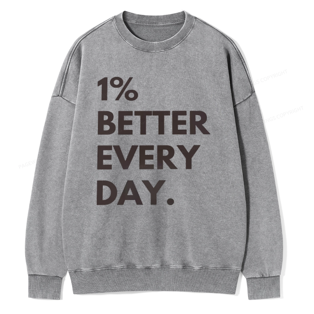 Pagewings Motivational 1% Better Everyday Unisex Washed Sweatshirt