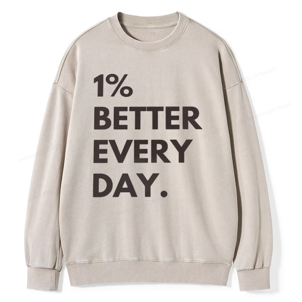 Pagewings Motivational 1% Better Everyday Unisex Washed Sweatshirt