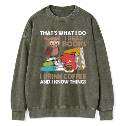 Pagewings That's What I Do I Read Books I Drink Coffee And I Know Things Unisex Washed Sweatshirt