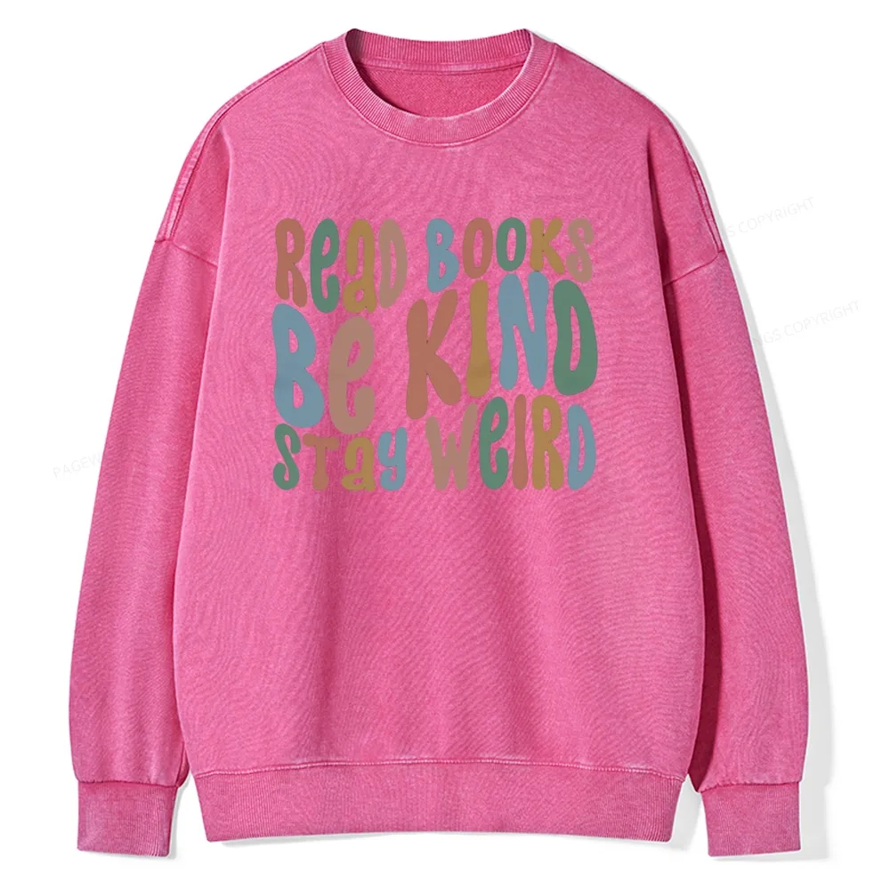 Pagewings Read Books Be Kind Stay Weird Unisex Washed Sweatshirt