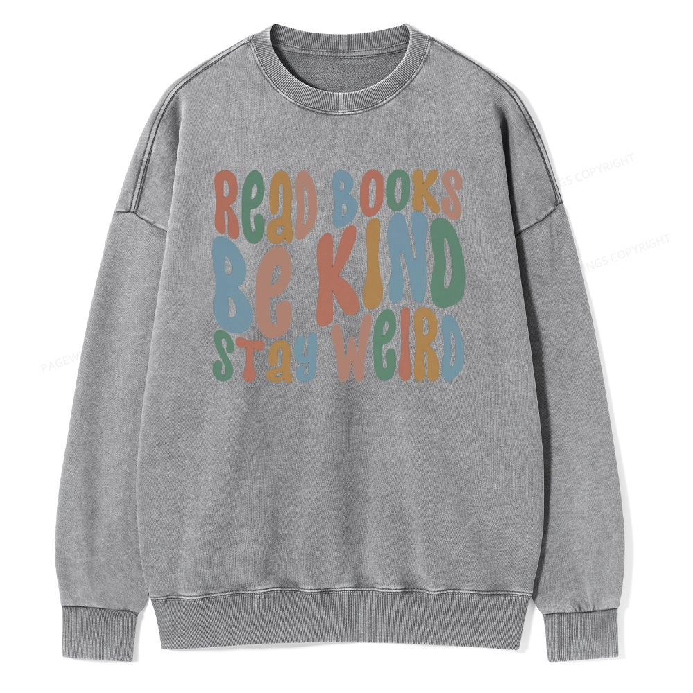 Pagewings Read Books Be Kind Stay Weird Unisex Washed Sweatshirt
