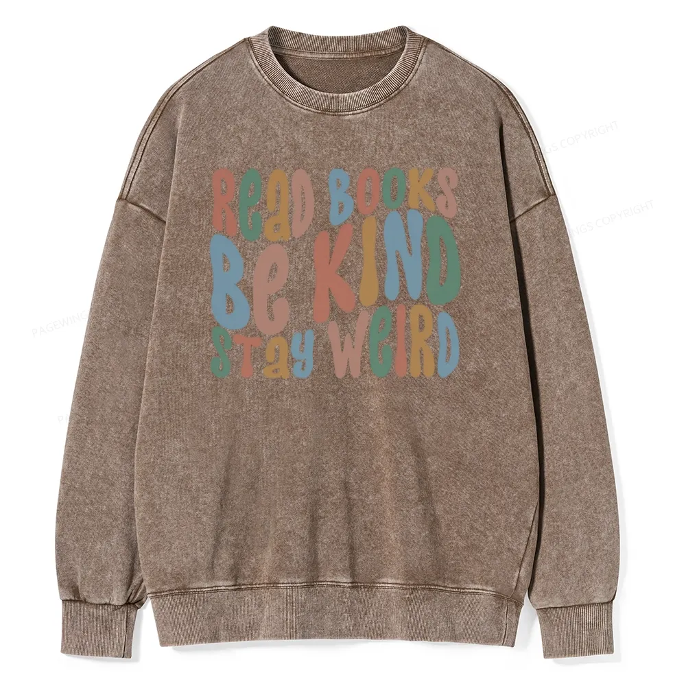 Pagewings Read Books Be Kind Stay Weird Unisex Washed Sweatshirt