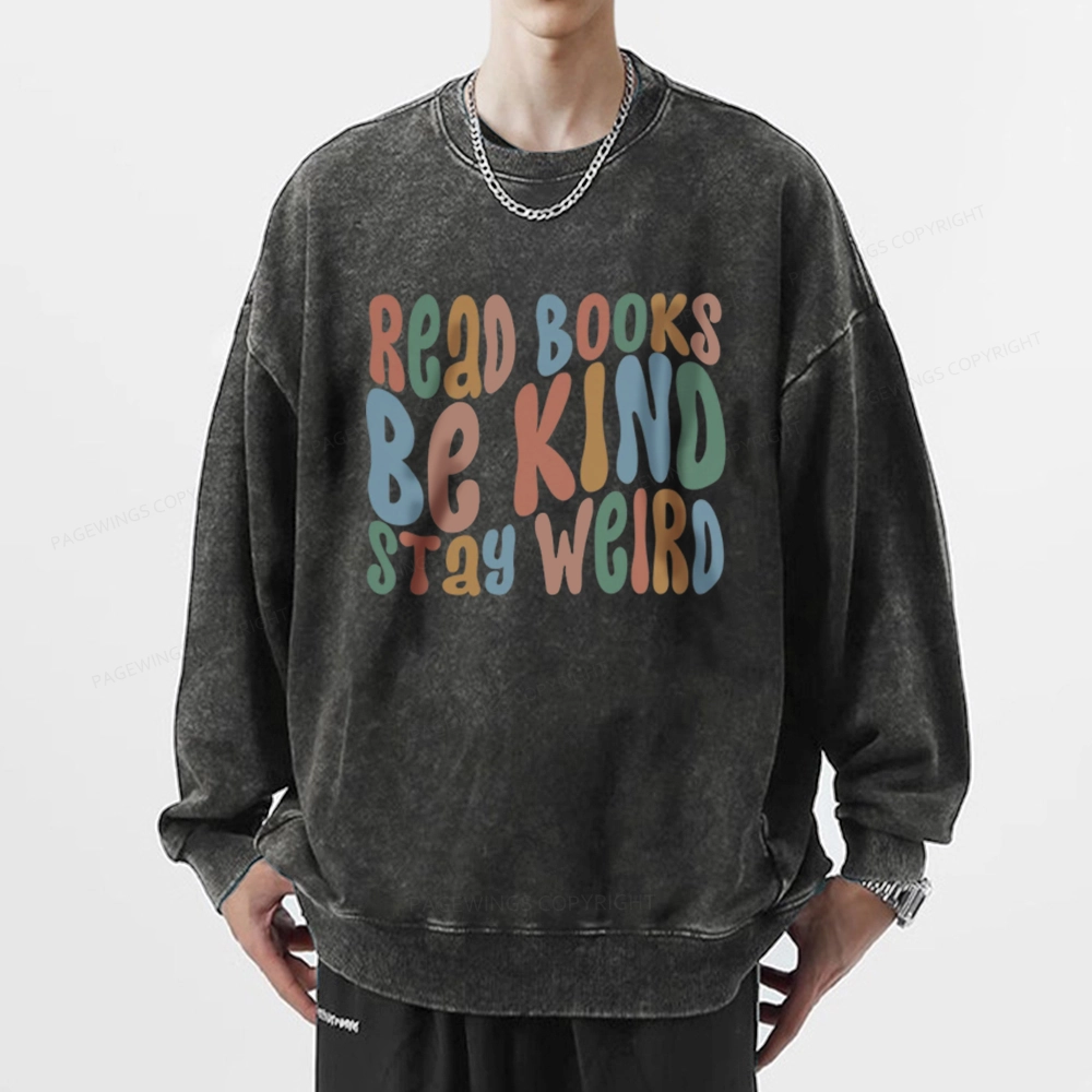 Pagewings Read Books Be Kind Stay Weird Unisex Washed Sweatshirt