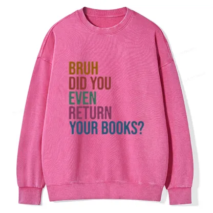 Pagewings Bruh Did You Even Return Your Books Unisex Washed Sweatshirt