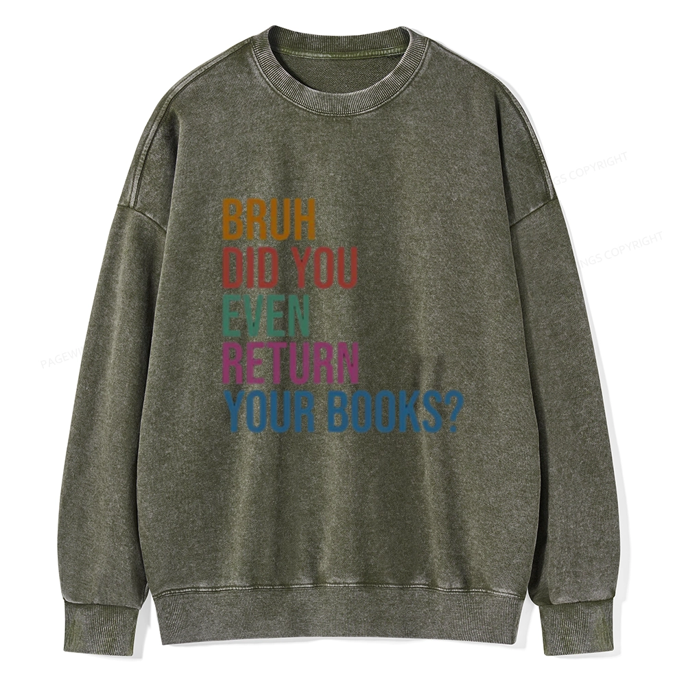Pagewings Bruh Did You Even Return Your Books Unisex Washed Sweatshirt