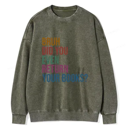 Pagewings Bruh Did You Even Return Your Books Unisex Washed Sweatshirt
