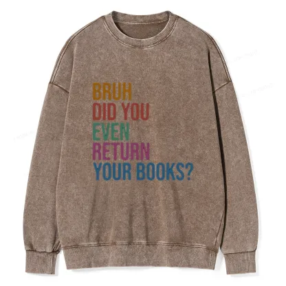 Pagewings Bruh Did You Even Return Your Books Unisex Washed Sweatshirt