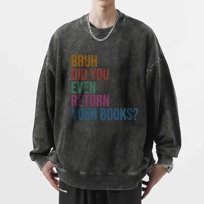 Pagewings Bruh Did You Even Return Your Books Unisex Washed Sweatshirt