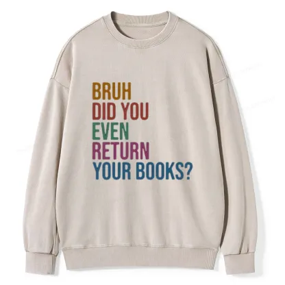 Pagewings Bruh Did You Even Return Your Books Unisex Washed Sweatshirt