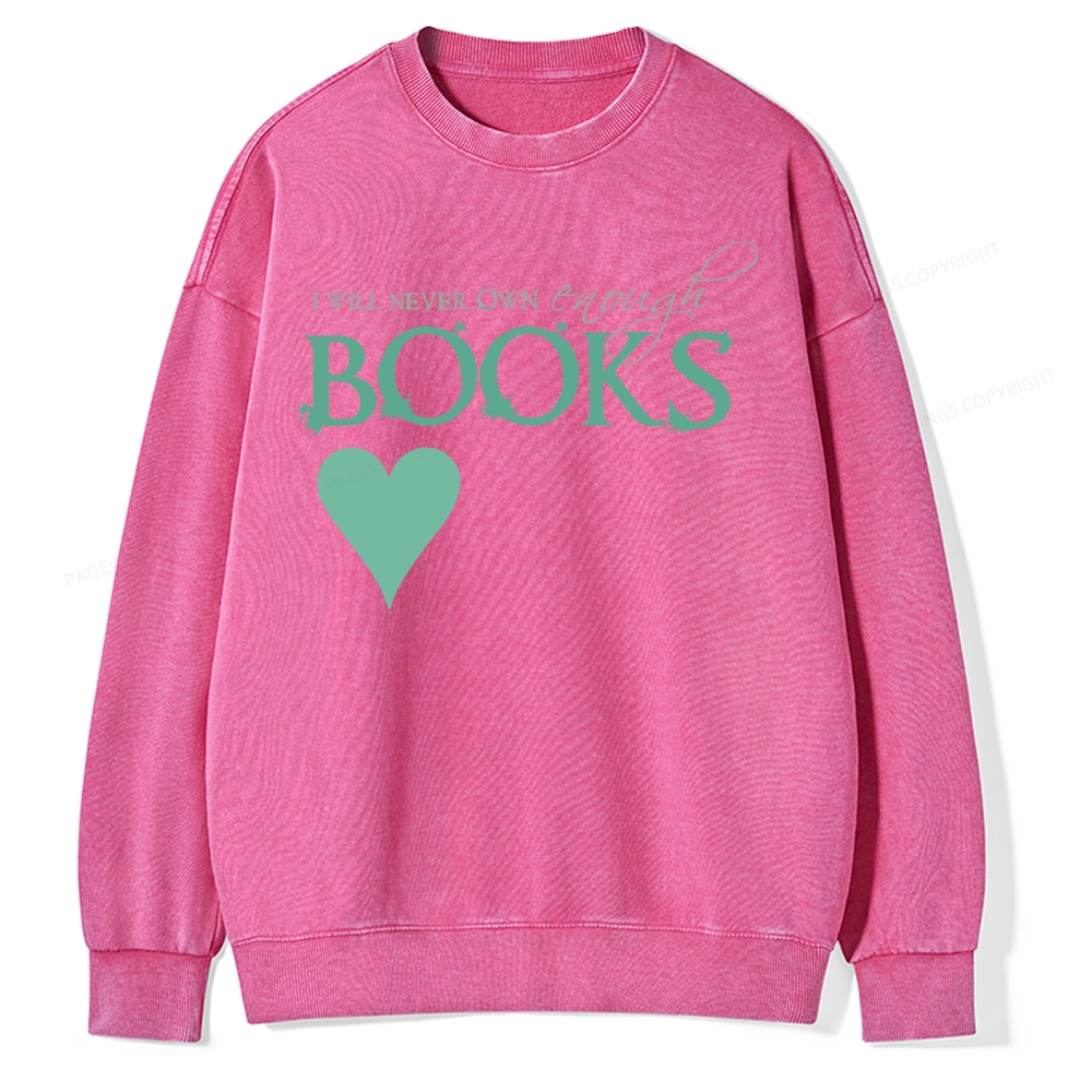 Pagewings I Will Never Own Enough Books Unisex Washed Sweatshirt