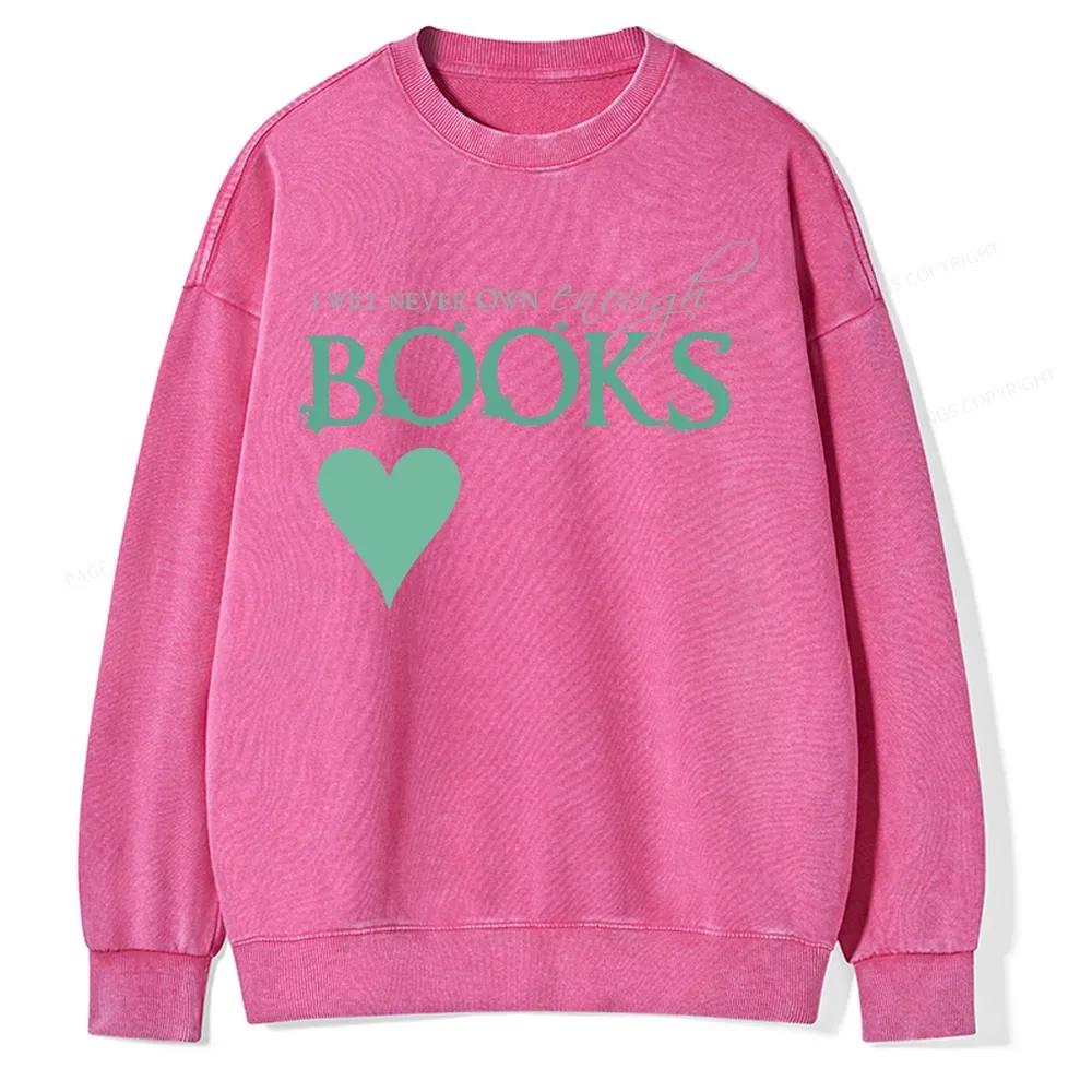 Pagewings I Will Never Own Enough Books Unisex Washed Sweatshirt