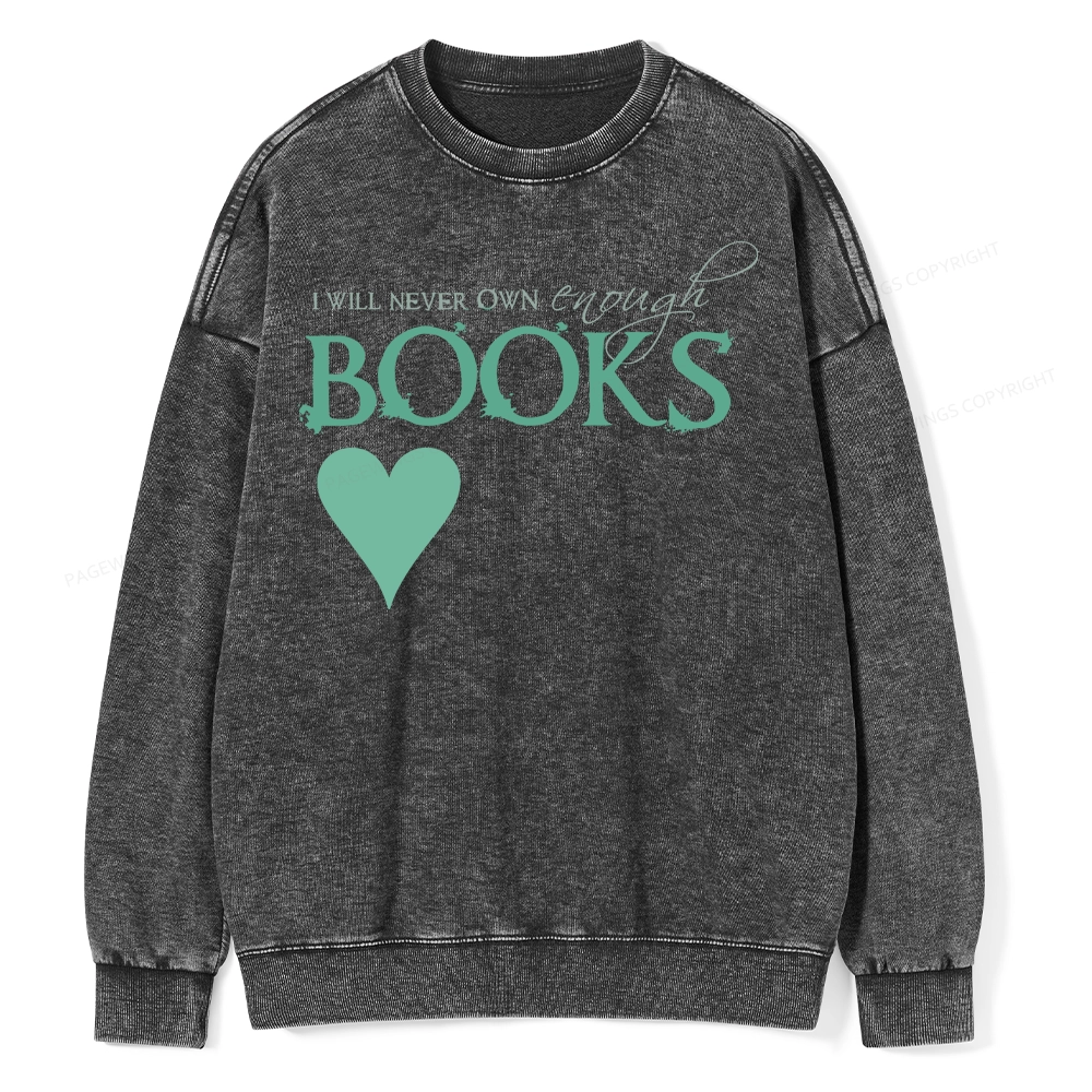 Pagewings I Will Never Own Enough Books Unisex Washed Sweatshirt