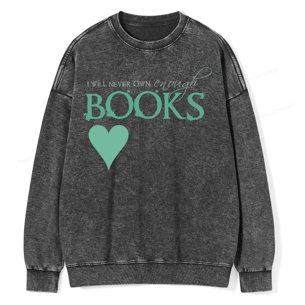 Pagewings I Will Never Own Enough Books Unisex Washed Sweatshirt
