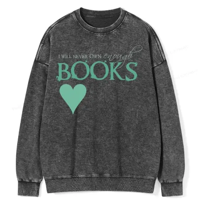 Pagewings I Will Never Own Enough Books Unisex Washed Sweatshirt