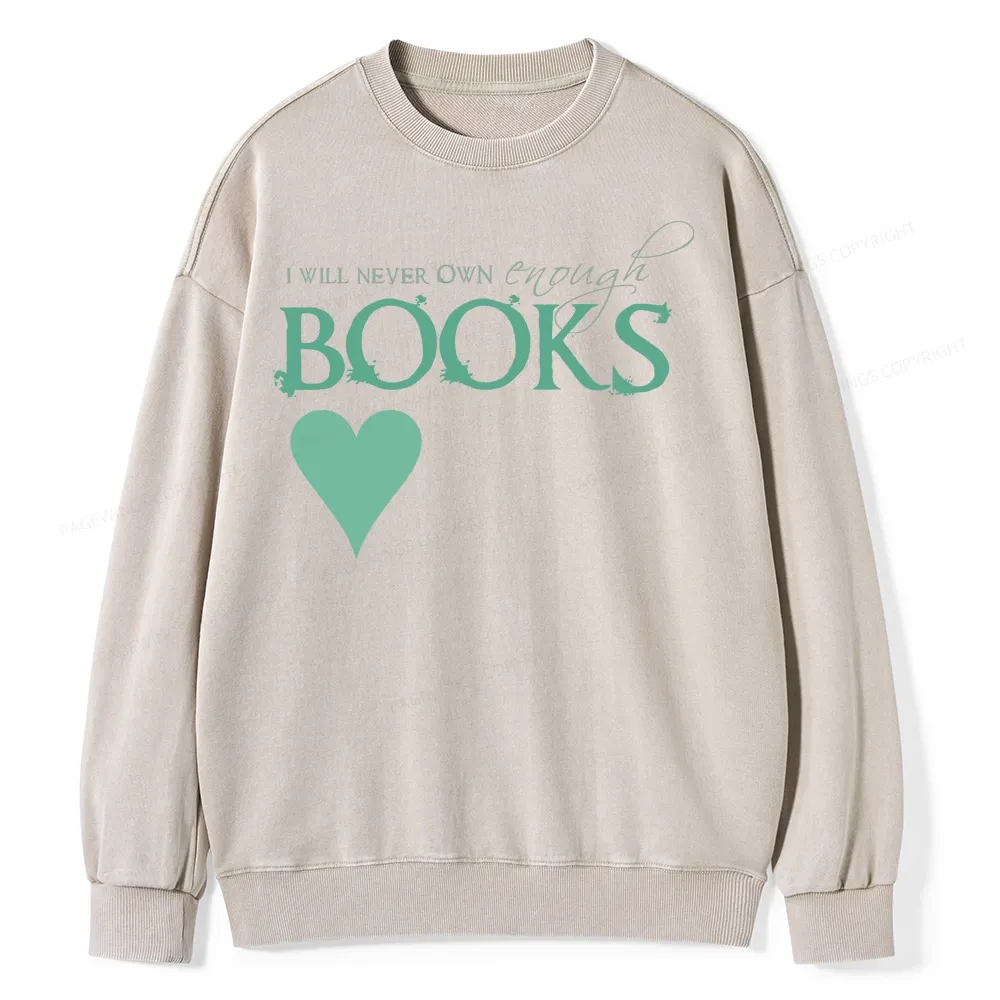Pagewings I Will Never Own Enough Books Unisex Washed Sweatshirt