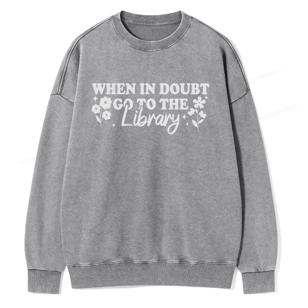 Pagewings  When In Doubt Go To The Library Unisex Washed Sweatshirt