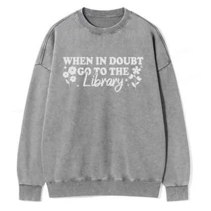Pagewings  When In Doubt Go To The Library Unisex Washed Sweatshirt