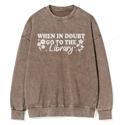 Pagewings  When In Doubt Go To The Library Unisex Washed Sweatshirt
