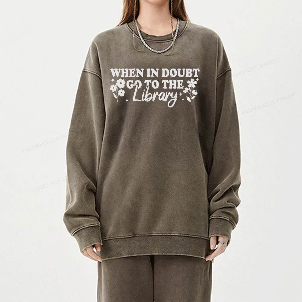 Pagewings  When In Doubt Go To The Library Unisex Washed Sweatshirt