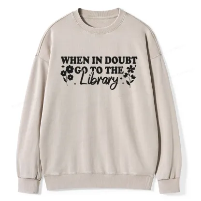 Pagewings  When In Doubt Go To The Library Unisex Washed Sweatshirt
