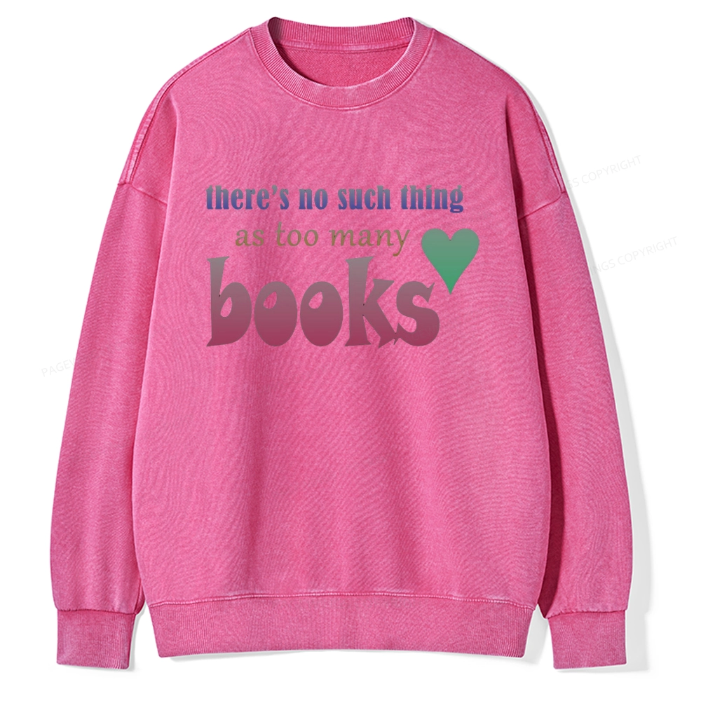 Pagewings There's No Such Thing Too Many As Books Unisex Washed Sweatshirt