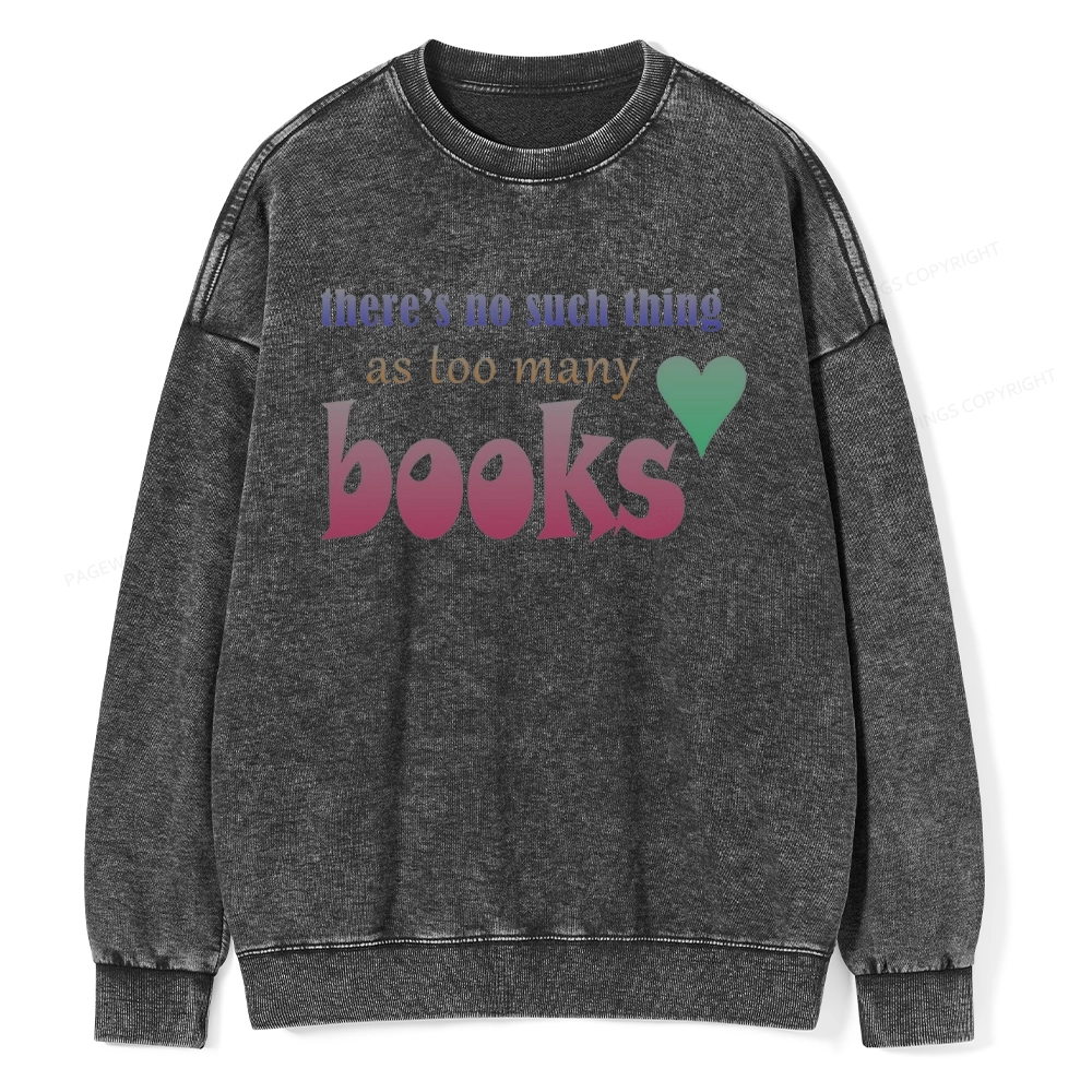 Pagewings There's No Such Thing Too Many As Books Unisex Washed Sweatshirt