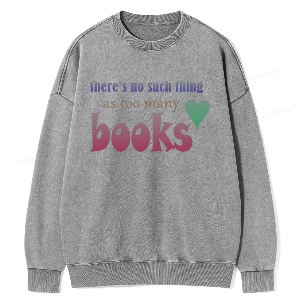 Pagewings There's No Such Thing Too Many As Books Unisex Washed Sweatshirt