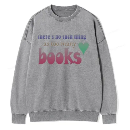 Pagewings There's No Such Thing Too Many As Books Unisex Washed Sweatshirt