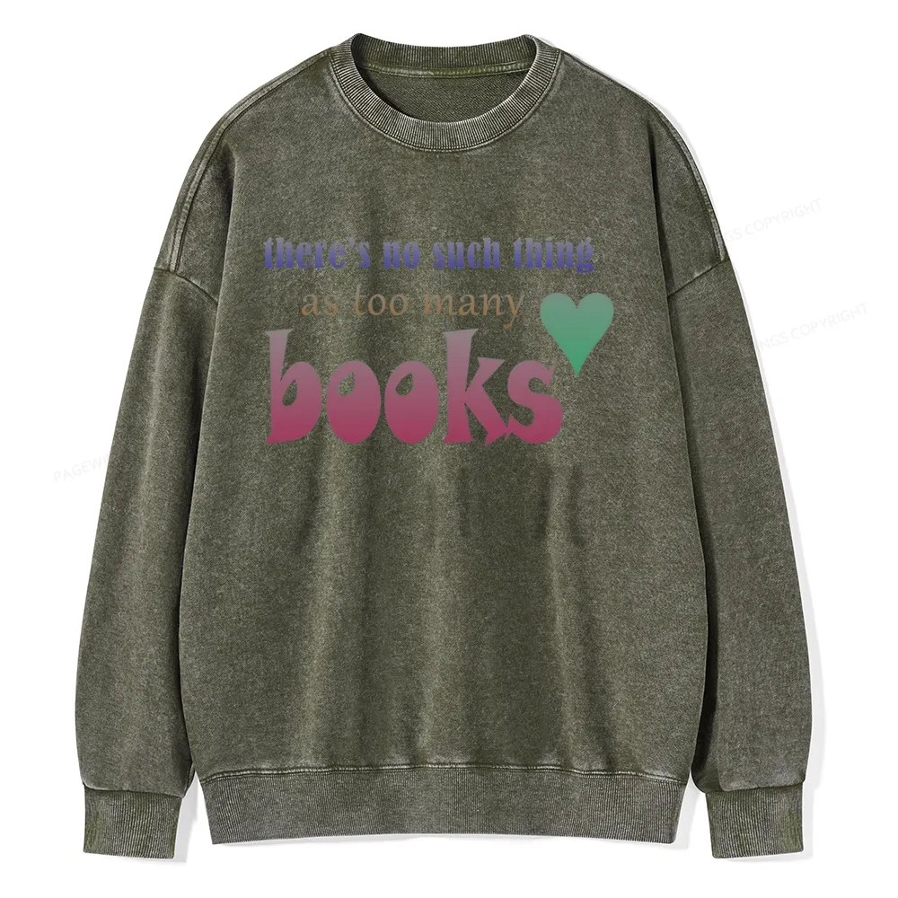 Pagewings There's No Such Thing Too Many As Books Unisex Washed Sweatshirt