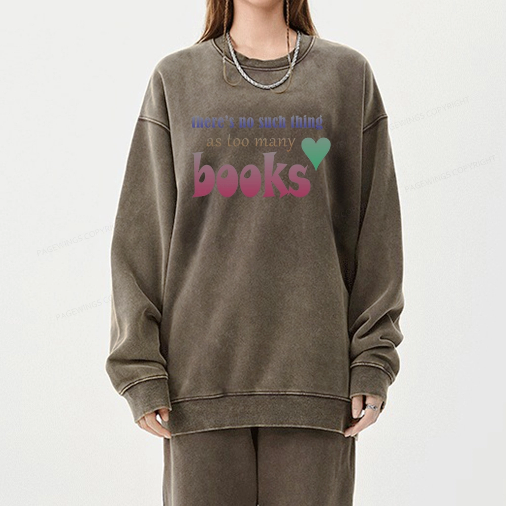 Pagewings There's No Such Thing Too Many As Books Unisex Washed Sweatshirt