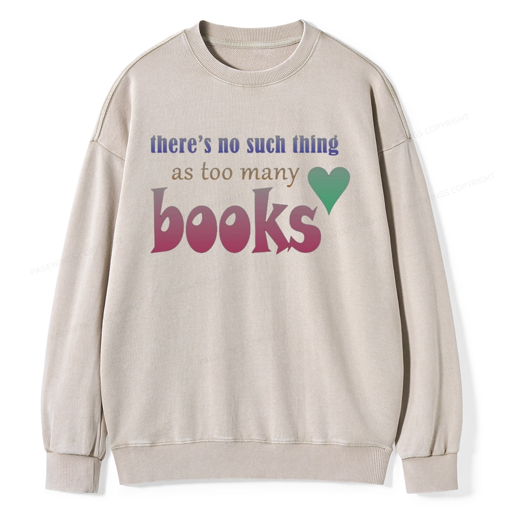 Pagewings There's No Such Thing Too Many As Books Unisex Washed Sweatshirt