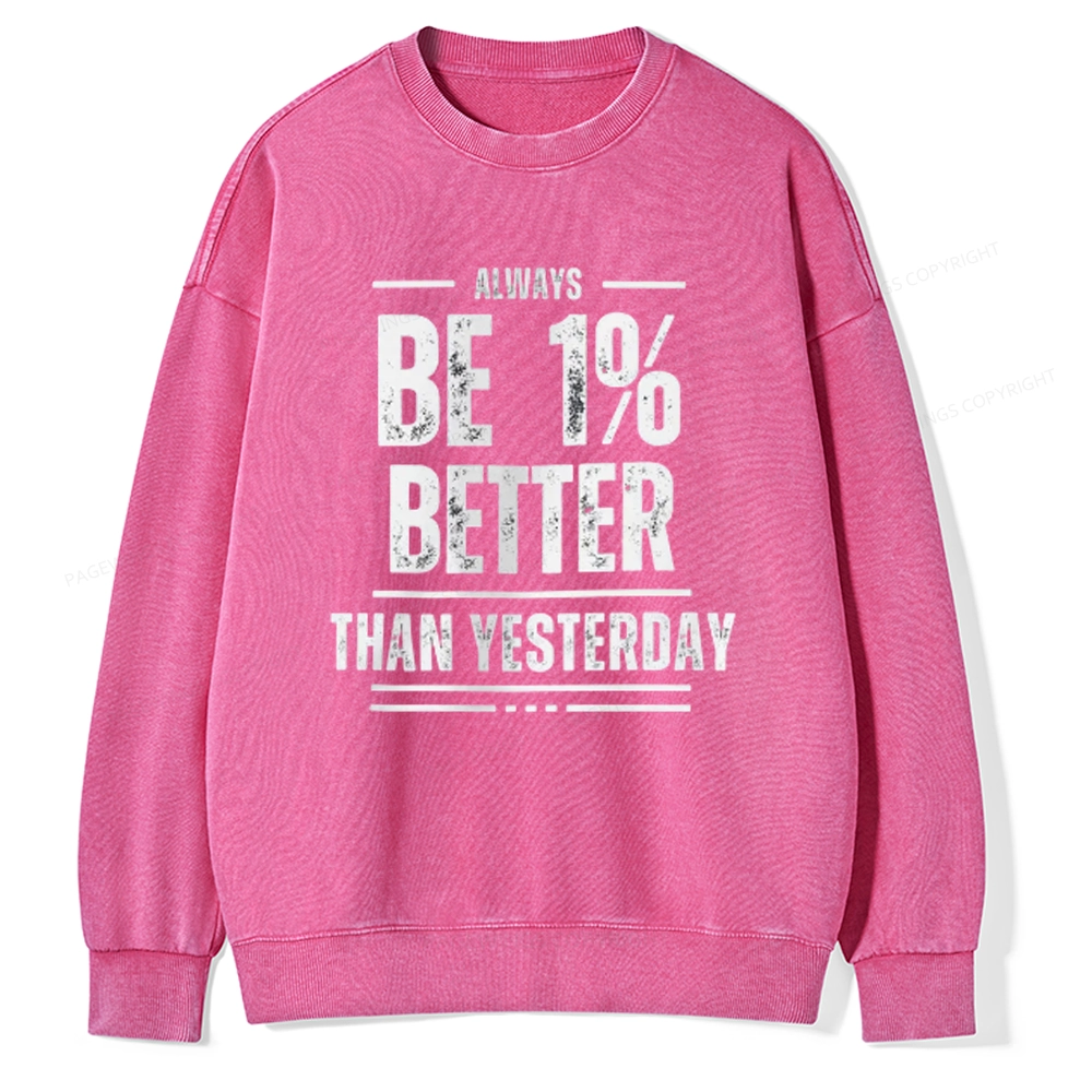 Pagewings Always Be 1% Better than Yesterday Unisex Washed Sweatshirt
