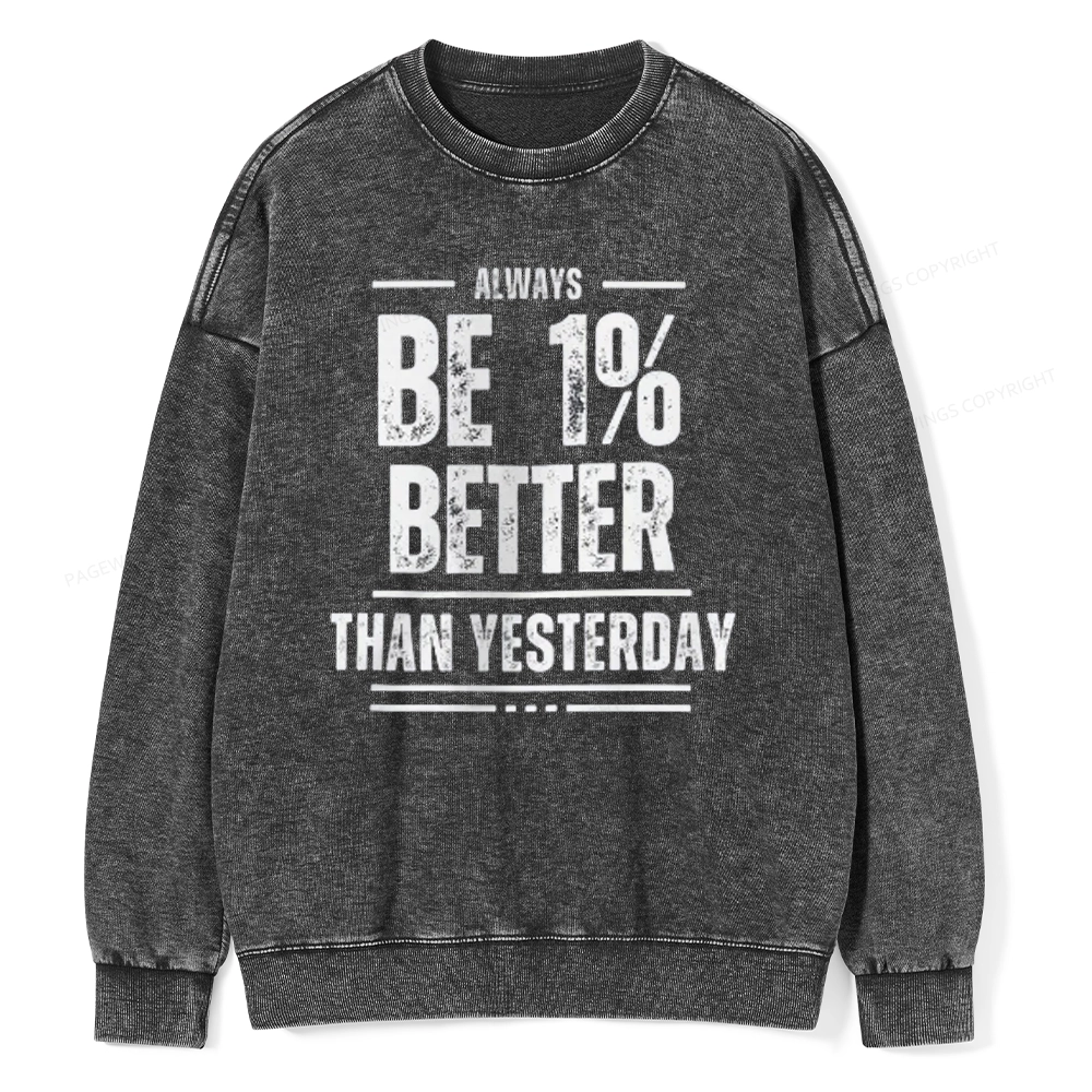 Pagewings Always Be 1% Better than Yesterday Unisex Washed Sweatshirt