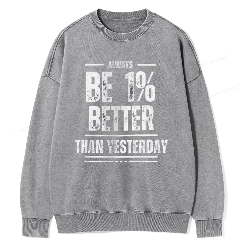 Pagewings Always Be 1% Better than Yesterday Unisex Washed Sweatshirt