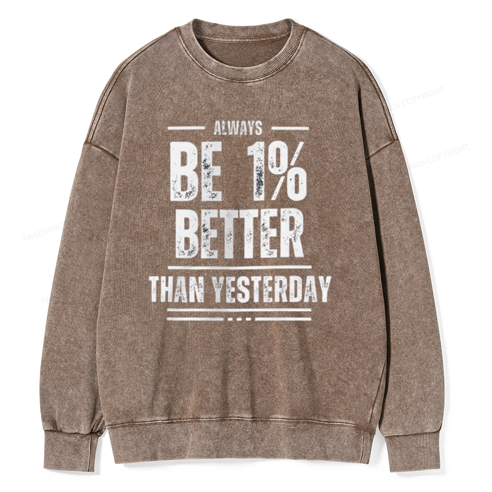 Pagewings Always Be 1% Better than Yesterday Unisex Washed Sweatshirt