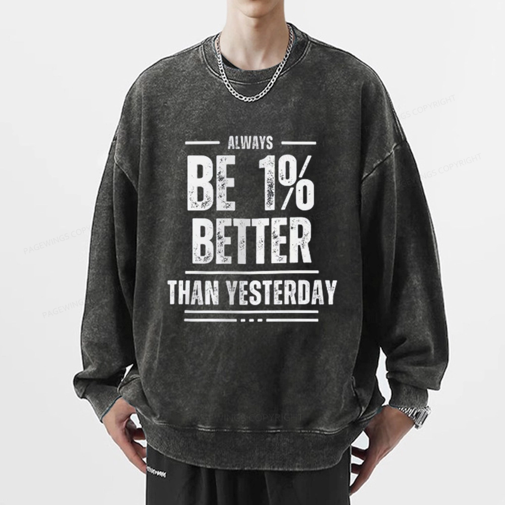 Pagewings Always Be 1% Better than Yesterday Unisex Washed Sweatshirt
