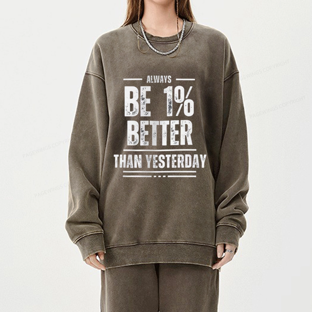 Pagewings Always Be 1% Better than Yesterday Unisex Washed Sweatshirt