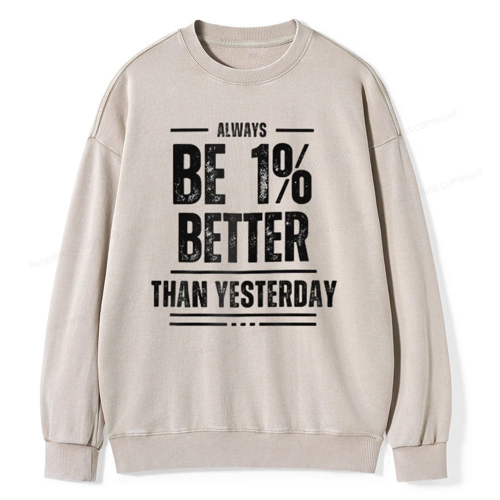 Pagewings Always Be 1% Better than Yesterday Unisex Washed Sweatshirt