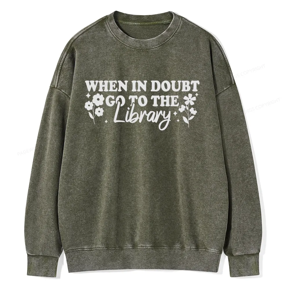 Pagewings When In Doubt Go To The Library Unisex Washed Sweatshirt
