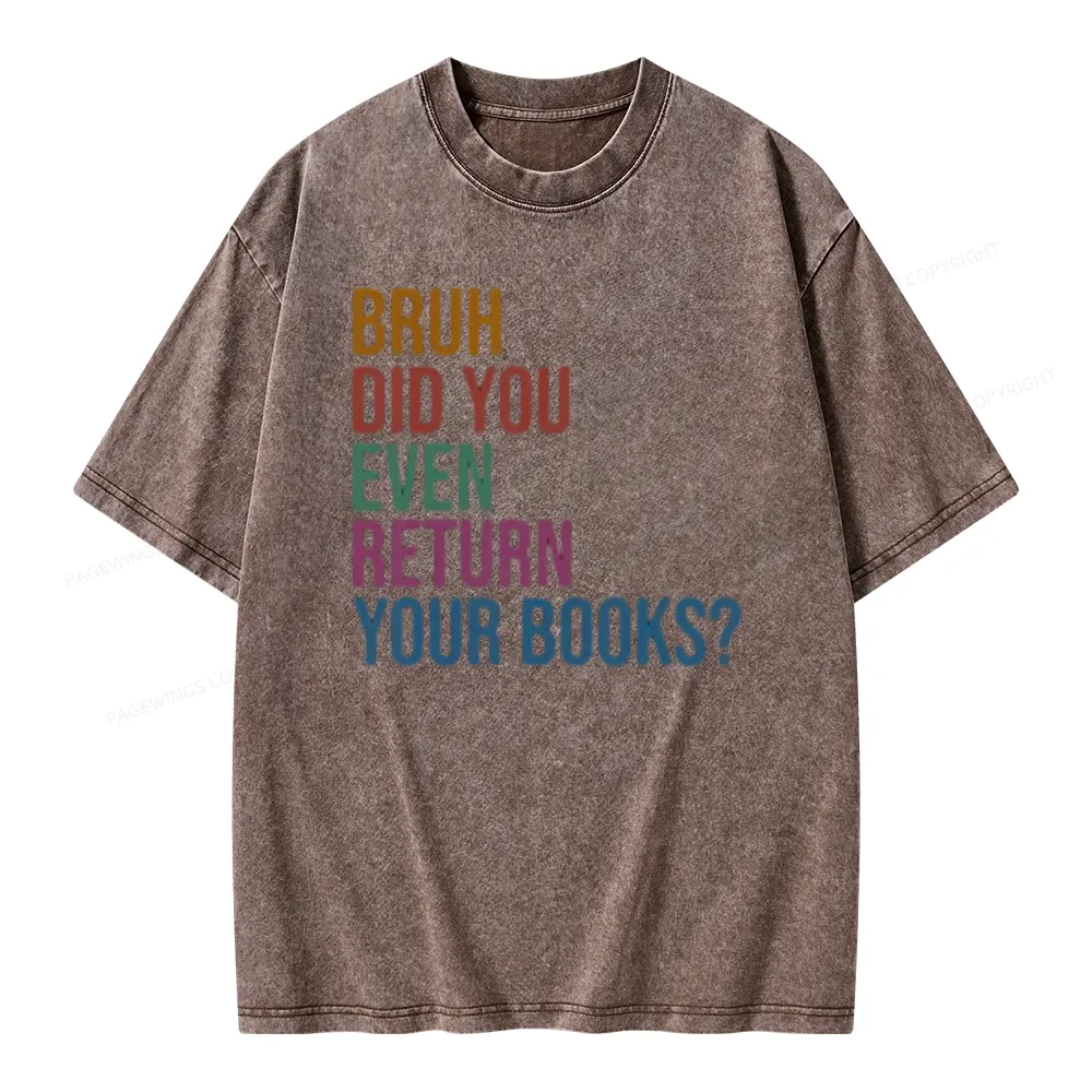 Pagewings Bruh Did You Even Return Your Books Unisex Washed T-shirt