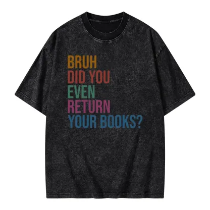 Pagewings Bruh Did You Even Return Your Books Unisex Washed T-shirt