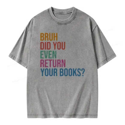 Pagewings Bruh Did You Even Return Your Books Unisex Washed T-shirt