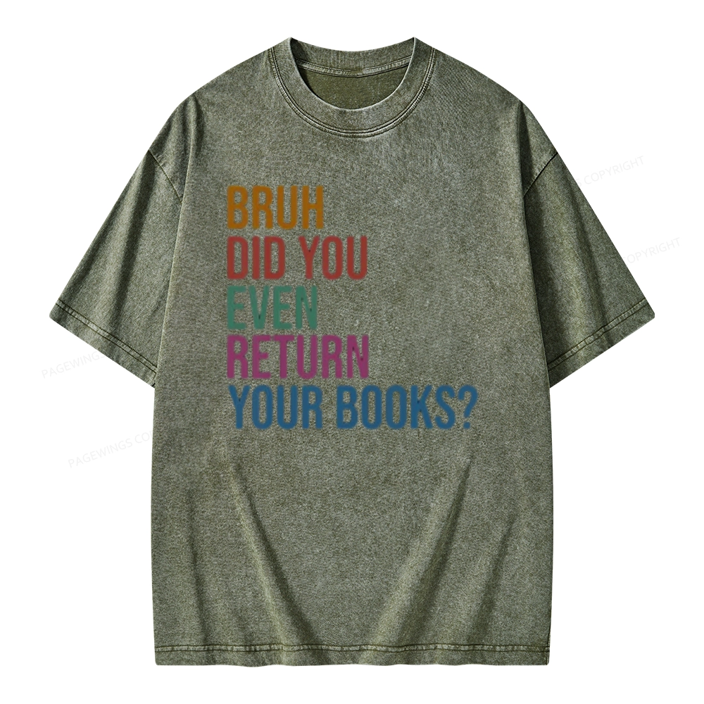 Pagewings Bruh Did You Even Return Your Books Unisex Washed T-shirt