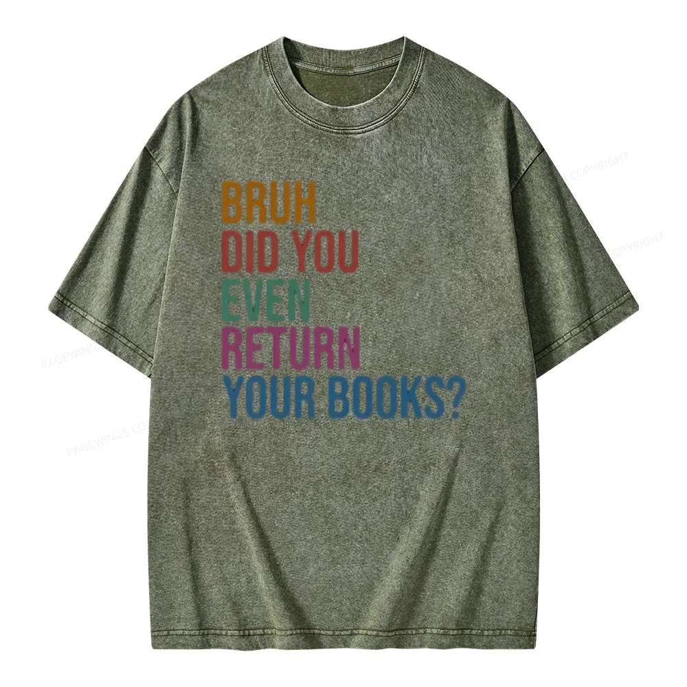 Pagewings Bruh Did You Even Return Your Books Unisex Washed T-shirt